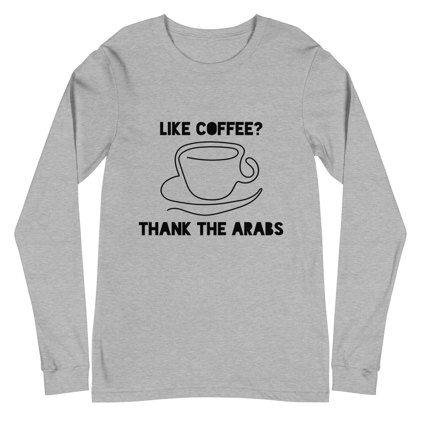Like coffee? Thank the Arabs - Unisex Long Sleeve Tee